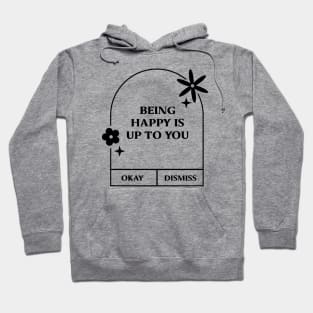 Being Happy is up to you. Hoodie